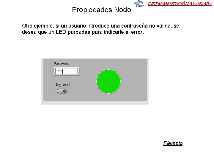 Propiedades Nodo INSTRUMENTACIÓN AVANZADA Otro ejemplo, si un usuario introduce una contraseña no válida, Propiedades Nodo INSTRUMENTACIÓN AVANZADA Otro ejemplo, si un usuario introduce una contraseña no válida,
