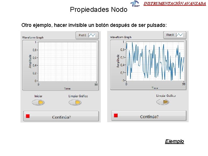 Propiedades Nodo INSTRUMENTACIÓN AVANZADA Otro ejemplo, hacer invisible un botón después de ser pulsado: Propiedades Nodo INSTRUMENTACIÓN AVANZADA Otro ejemplo, hacer invisible un botón después de ser pulsado: