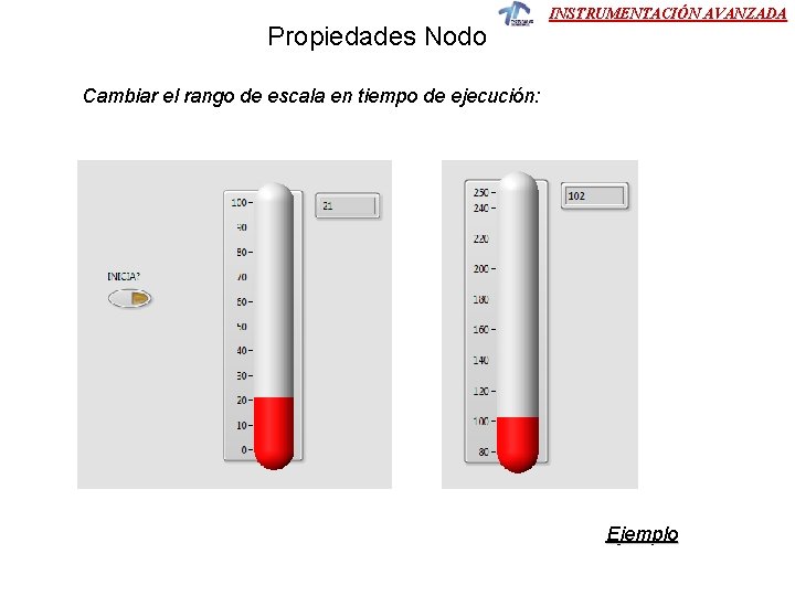 Propiedades Nodo INSTRUMENTACIÓN AVANZADA Cambiar el rango de escala en tiempo de ejecución: Ejemplo Propiedades Nodo INSTRUMENTACIÓN AVANZADA Cambiar el rango de escala en tiempo de ejecución: Ejemplo