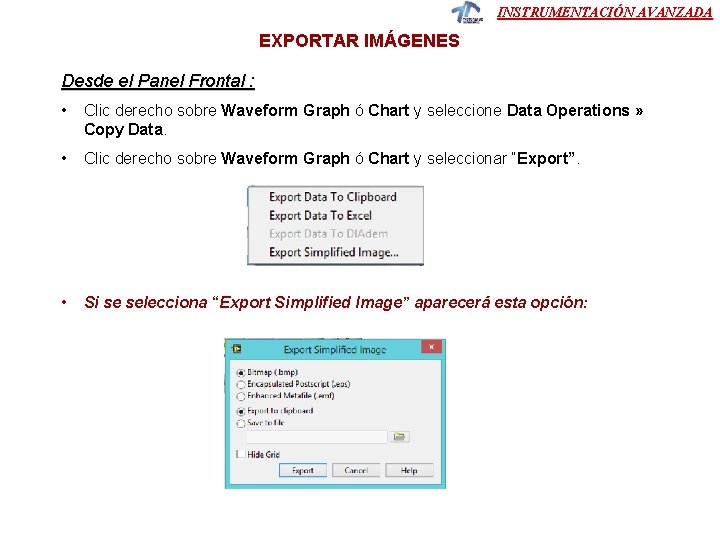 INSTRUMENTACIÓN AVANZADA EXPORTAR IMÁGENES Desde el Panel Frontal : • Clic derecho sobre Waveform INSTRUMENTACIÓN AVANZADA EXPORTAR IMÁGENES Desde el Panel Frontal : • Clic derecho sobre Waveform