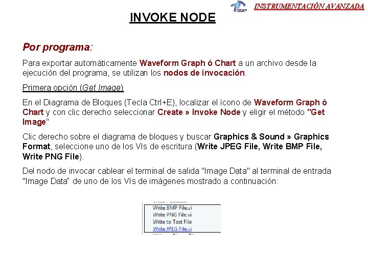 INVOKE NODE INSTRUMENTACIÓN AVANZADA Por programa: Para exportar automáticamente Waveform Graph ó Chart a INVOKE NODE INSTRUMENTACIÓN AVANZADA Por programa: Para exportar automáticamente Waveform Graph ó Chart a
