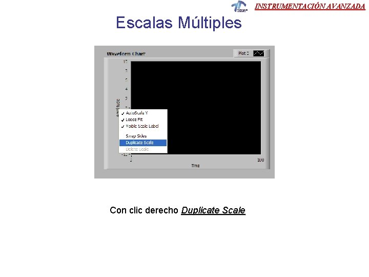 INSTRUMENTACIÓN AVANZADA Escalas Múltiples Con clic derecho Duplicate Scale INSTRUMENTACIÓN AVANZADA Escalas Múltiples Con clic derecho Duplicate Scale