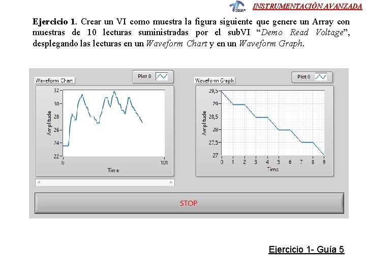 INSTRUMENTACIÓN AVANZADA Ejercicio 1. Crear un VI como muestra la figura siguiente que genere INSTRUMENTACIÓN AVANZADA Ejercicio 1. Crear un VI como muestra la figura siguiente que genere