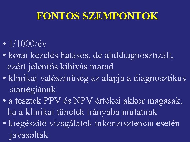 FONTOS SZEMPONTOK • 1/1000/év • korai kezelés hatásos, de aluldiagnosztizált, ezért jelentős kihívás marad