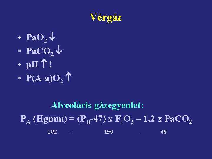 Vérgáz • • Pa. O 2 Pa. CO 2 p. H ! P(A-a)O 2