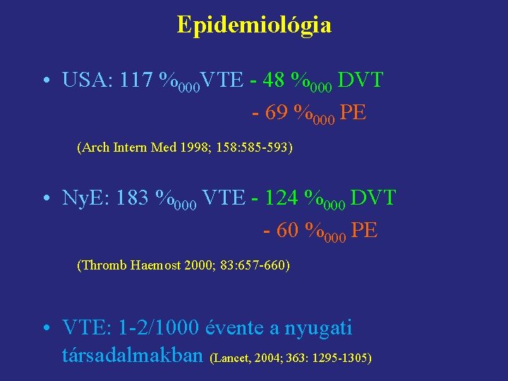 Epidemiológia • USA: 117 %000 VTE - 48 %000 DVT - 69 %000 PE