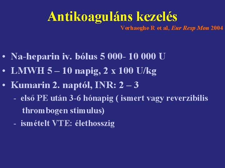 Antikoaguláns kezelés Verhaeghe R et al, Eur Resp Mon 2004 • Na-heparin iv. bólus
