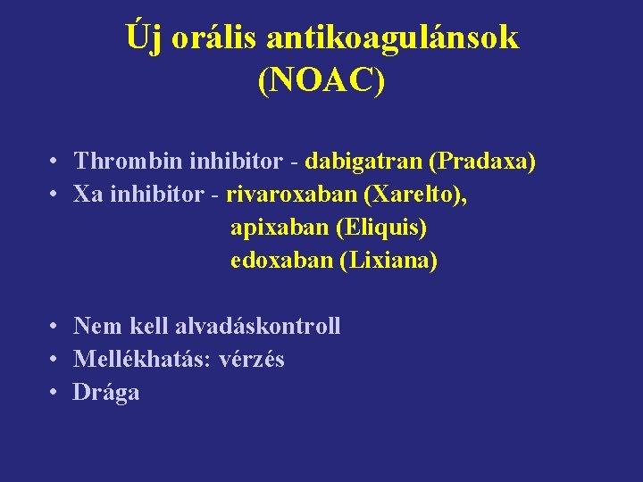 Új orális antikoagulánsok (NOAC) • Thrombin inhibitor - dabigatran (Pradaxa) • Xa inhibitor -