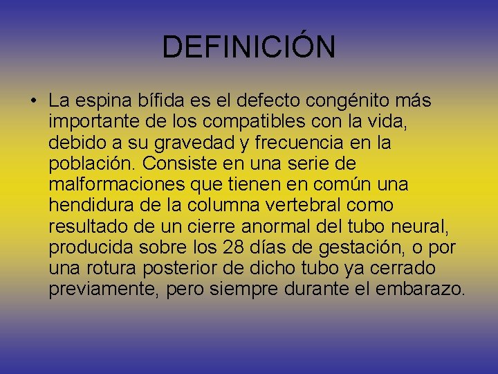 DEFINICIÓN • La espina bífida es el defecto congénito más importante de los compatibles