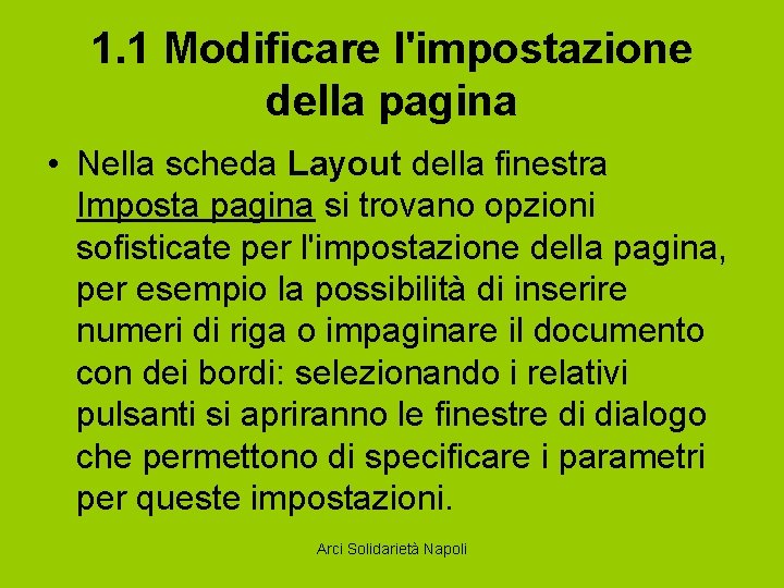 1. 1 Modificare l'impostazione della pagina • Nella scheda Layout della finestra Imposta pagina