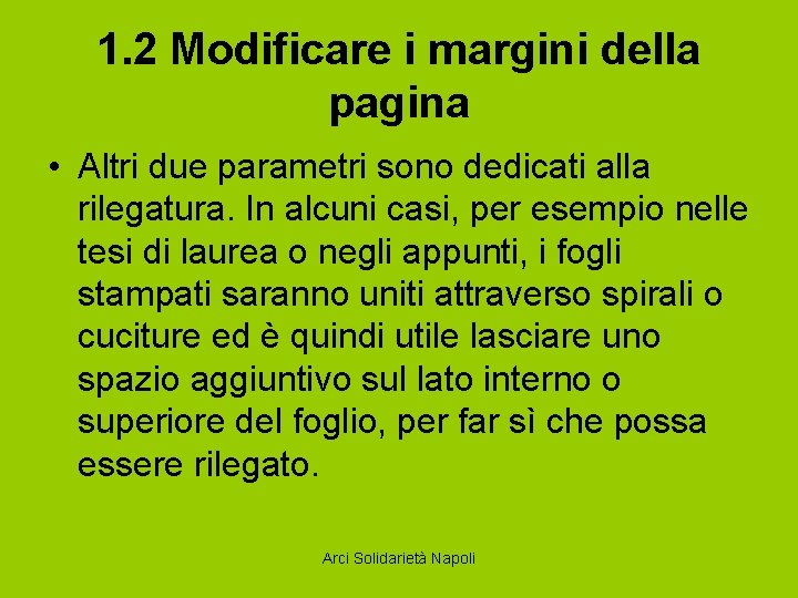 1. 2 Modificare i margini della pagina • Altri due parametri sono dedicati alla