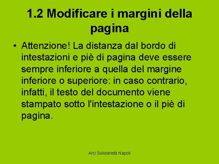 1. 2 Modificare i margini della pagina • Attenzione! La distanza dal bordo di