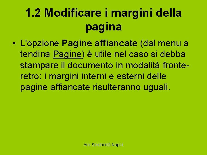 1. 2 Modificare i margini della pagina • L'opzione Pagine affiancate (dal menu a