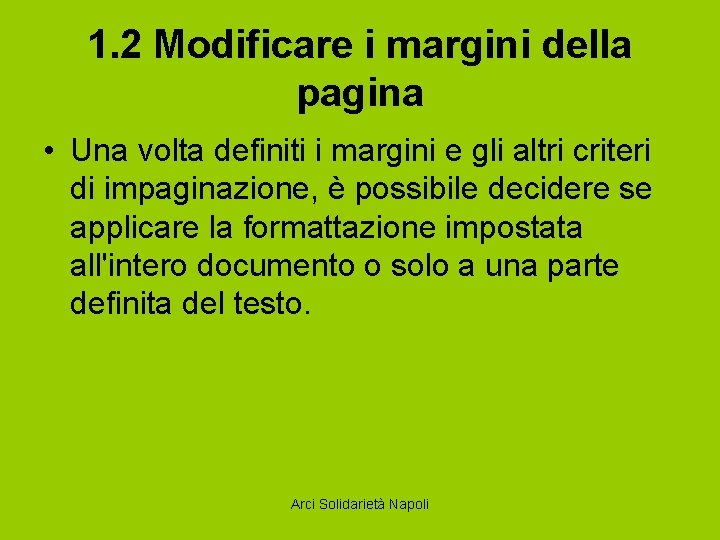 1. 2 Modificare i margini della pagina • Una volta definiti i margini e