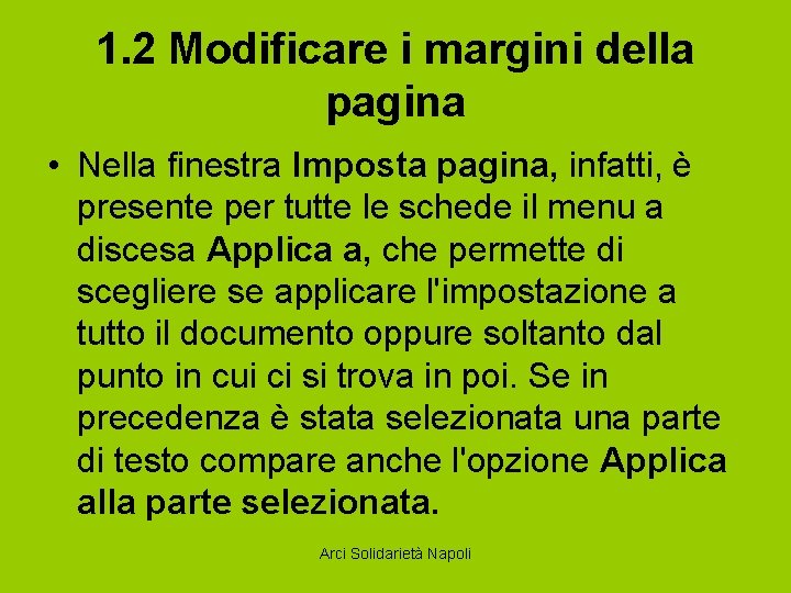 1. 2 Modificare i margini della pagina • Nella finestra Imposta pagina, infatti, è