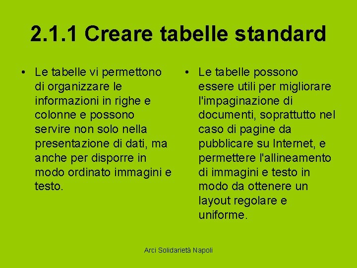 2. 1. 1 Creare tabelle standard • Le tabelle vi permettono • Le tabelle