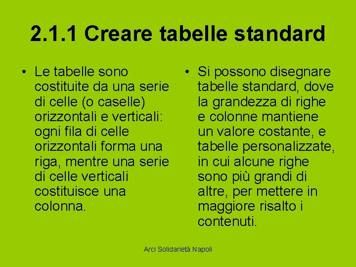 2. 1. 1 Creare tabelle standard • Le tabelle sono • Si possono disegnare