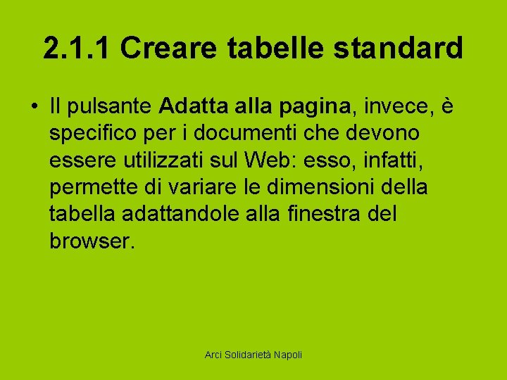 2. 1. 1 Creare tabelle standard • Il pulsante Adatta alla pagina, invece, è