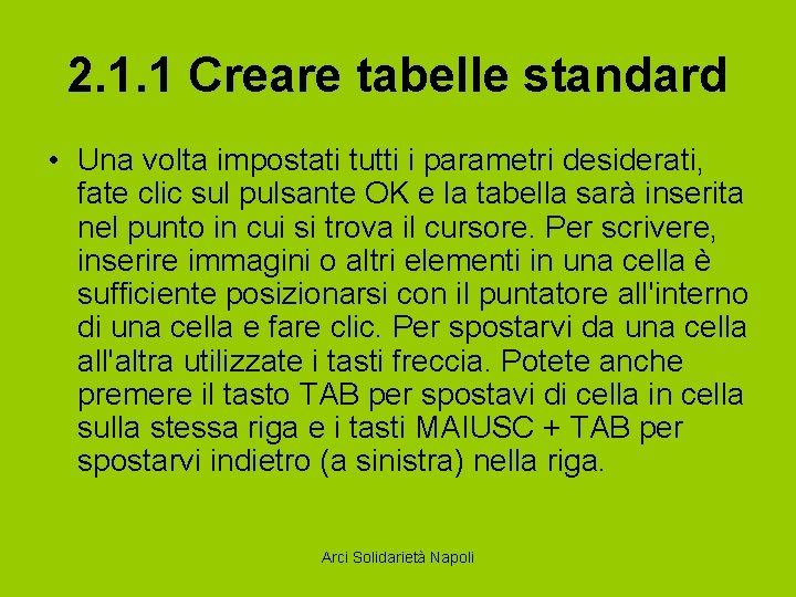 2. 1. 1 Creare tabelle standard • Una volta impostati tutti i parametri desiderati,