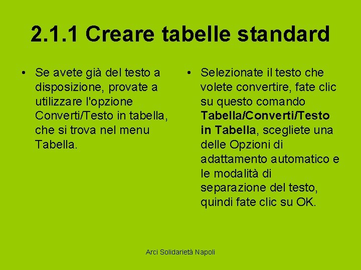 2. 1. 1 Creare tabelle standard • Se avete già del testo a disposizione,