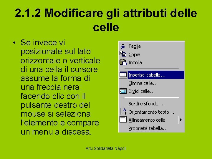 2. 1. 2 Modificare gli attributi delle celle • Se invece vi posizionate sul