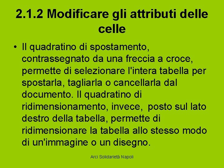 2. 1. 2 Modificare gli attributi delle celle • Il quadratino di spostamento, contrassegnato