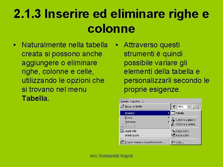 2. 1. 3 Inserire ed eliminare righe e colonne • Naturalmente nella tabella •