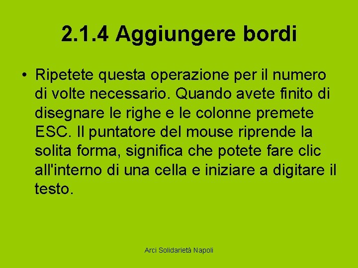 2. 1. 4 Aggiungere bordi • Ripetete questa operazione per il numero di volte
