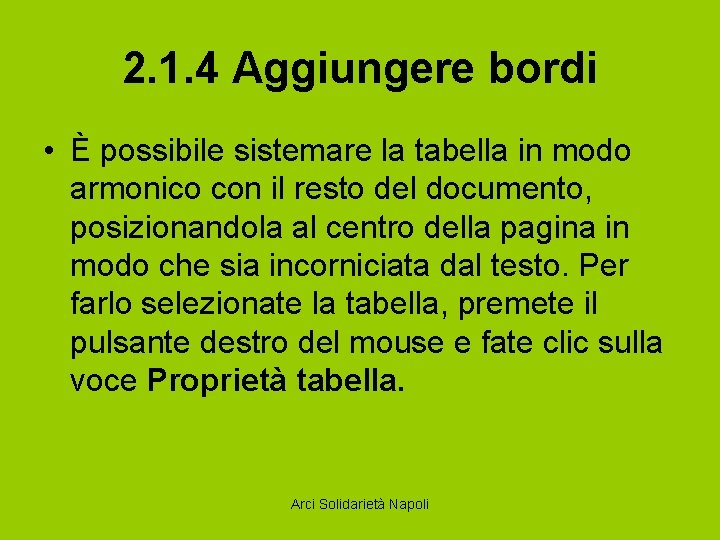 2. 1. 4 Aggiungere bordi • È possibile sistemare la tabella in modo armonico