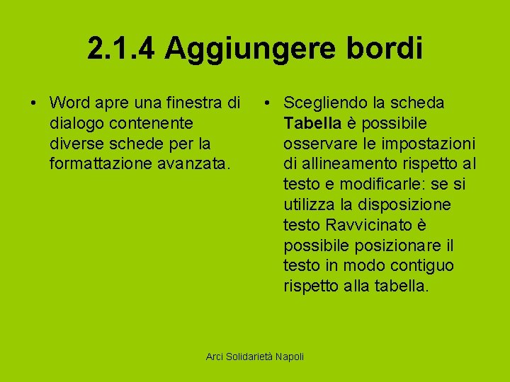 2. 1. 4 Aggiungere bordi • Word apre una finestra di dialogo contenente diverse