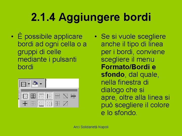 2. 1. 4 Aggiungere bordi • È possibile applicare • Se si vuole scegliere