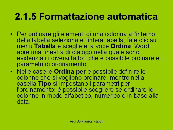 2. 1. 5 Formattazione automatica • Per ordinare gli elementi di una colonna all'interno