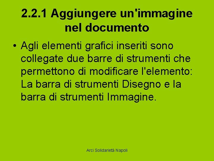 2. 2. 1 Aggiungere un'immagine nel documento • Agli elementi grafici inseriti sono collegate