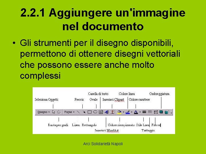 2. 2. 1 Aggiungere un'immagine nel documento • Gli strumenti per il disegno disponibili,