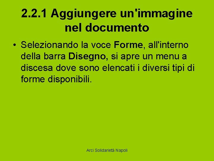 2. 2. 1 Aggiungere un'immagine nel documento • Selezionando la voce Forme, all'interno della