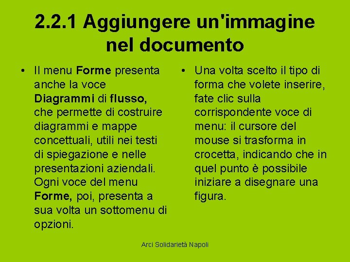 2. 2. 1 Aggiungere un'immagine nel documento • Il menu Forme presenta • Una