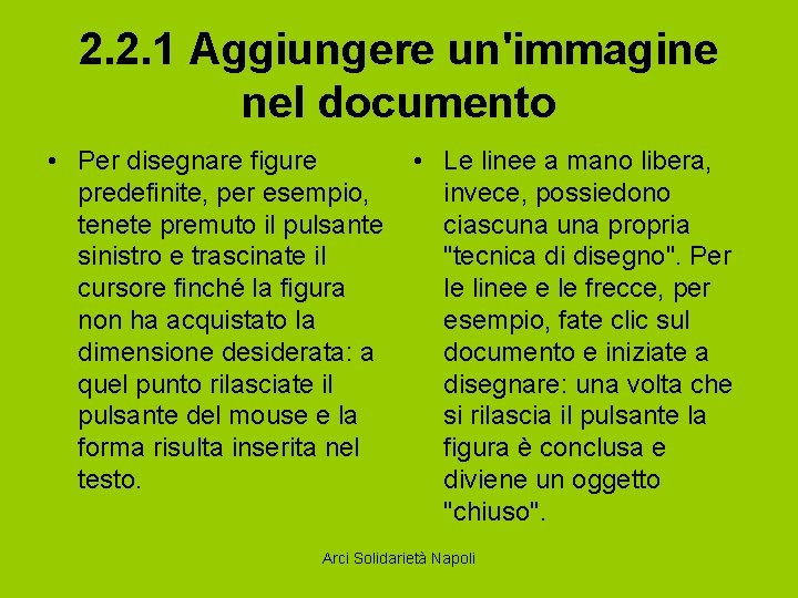 2. 2. 1 Aggiungere un'immagine nel documento • Per disegnare figure • Le linee
