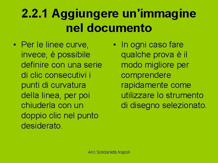 2. 2. 1 Aggiungere un'immagine nel documento • Per le linee curve, • In