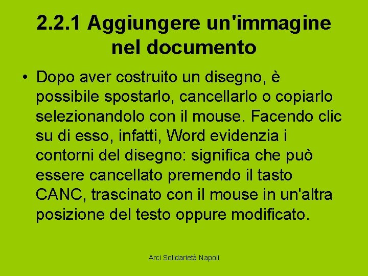 2. 2. 1 Aggiungere un'immagine nel documento • Dopo aver costruito un disegno, è