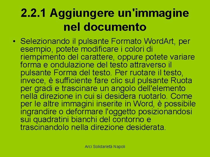2. 2. 1 Aggiungere un'immagine nel documento • Selezionando il pulsante Formato Word. Art,