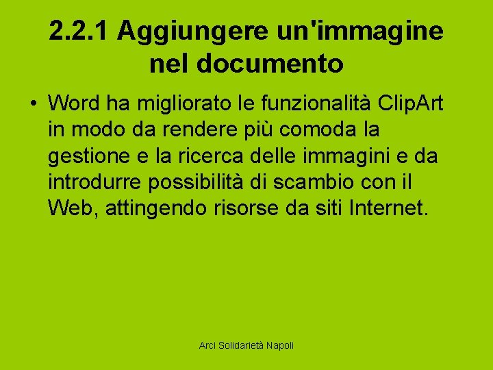 2. 2. 1 Aggiungere un'immagine nel documento • Word ha migliorato le funzionalità Clip.