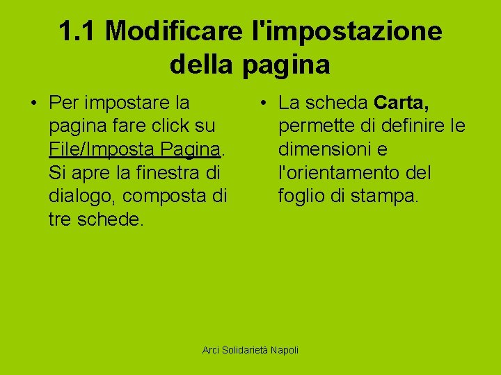 1. 1 Modificare l'impostazione della pagina • Per impostare la pagina fare click su