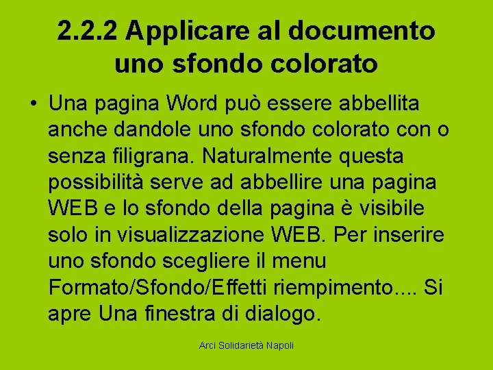 2. 2. 2 Applicare al documento uno sfondo colorato • Una pagina Word può