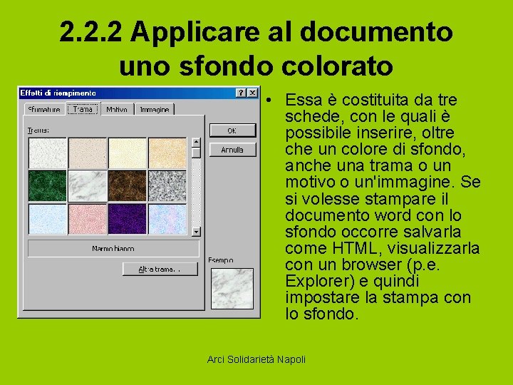 2. 2. 2 Applicare al documento uno sfondo colorato • Essa è costituita da