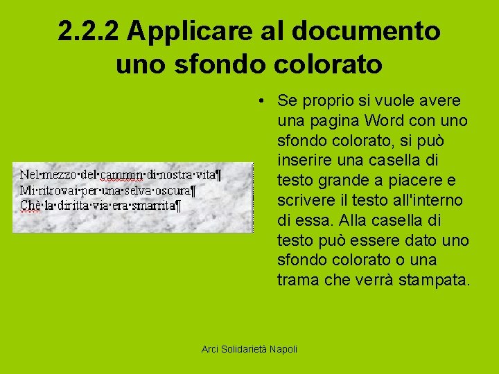 2. 2. 2 Applicare al documento uno sfondo colorato • Se proprio si vuole