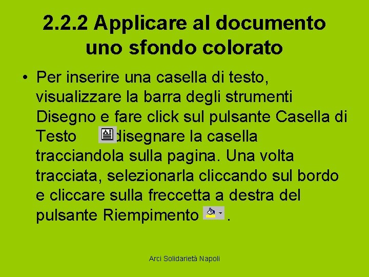 2. 2. 2 Applicare al documento uno sfondo colorato • Per inserire una casella