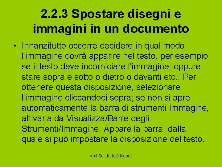 2. 2. 3 Spostare disegni e immagini in un documento • Innanzitutto occorre decidere