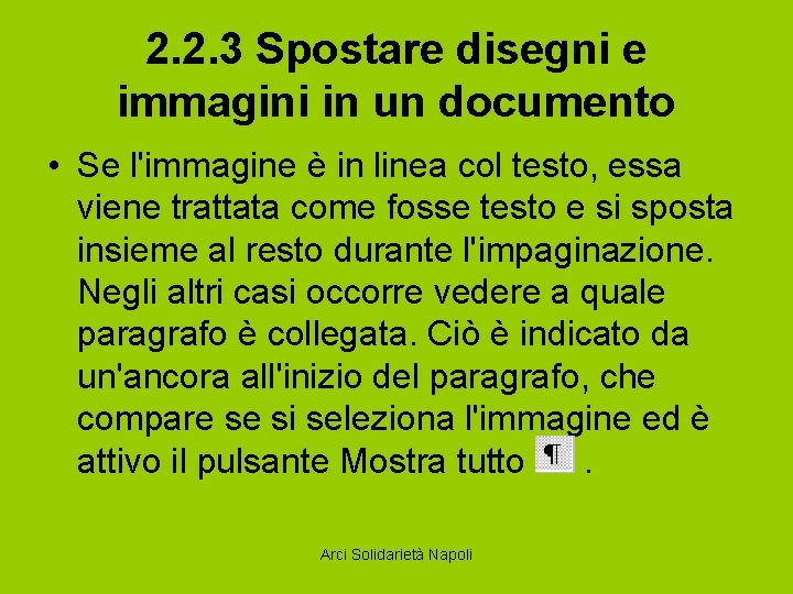 2. 2. 3 Spostare disegni e immagini in un documento • Se l'immagine è