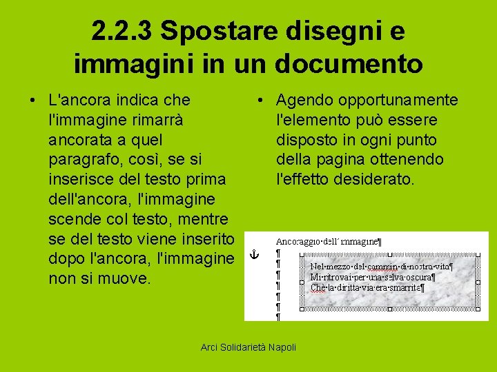 2. 2. 3 Spostare disegni e immagini in un documento • L'ancora indica che