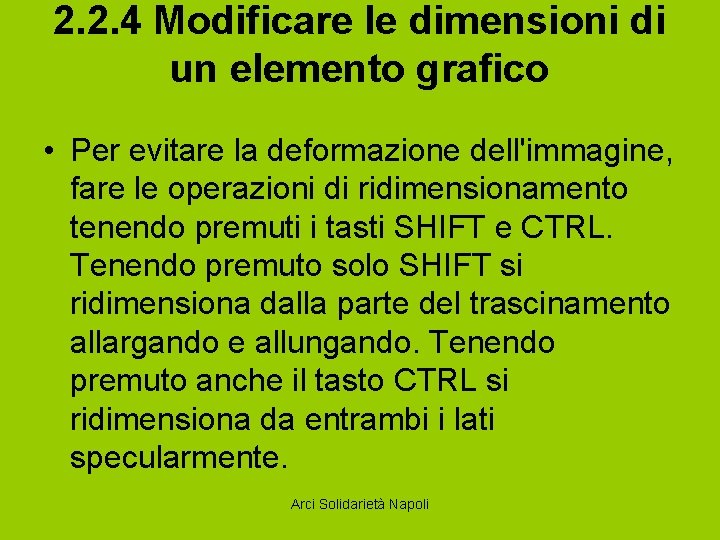2. 2. 4 Modificare le dimensioni di un elemento grafico • Per evitare la